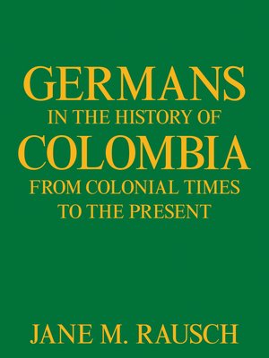 cover image of Germans in the History of Colombia from Colonial Times to the Present